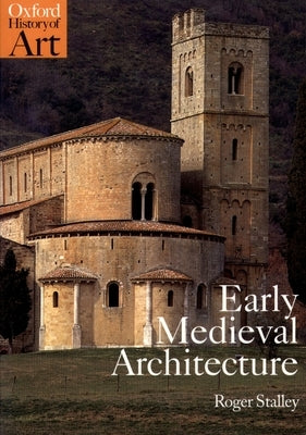 Early Medieval Architecture by Stalley, Roger