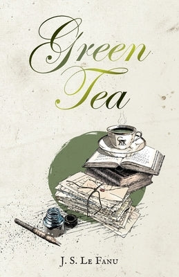 Green Tea by Le Fanu, Joseph Sheridan