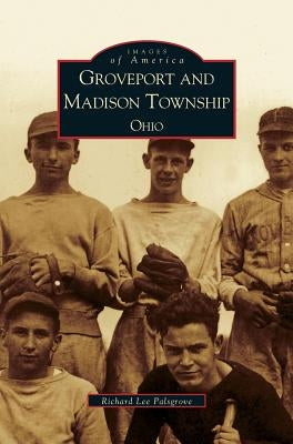 Groveport and Madison Township, Ohio by Palsgrove, Richard Lee