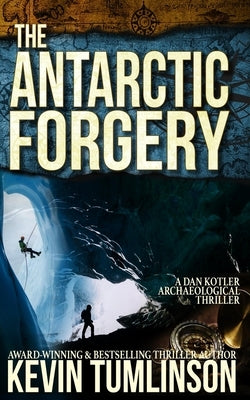 The Antarctic Forgery by Tumlinson, Kevin