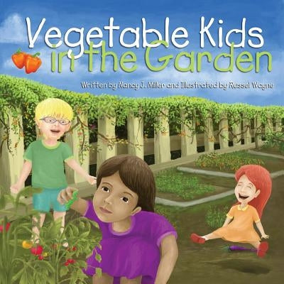 Vegetable Kids in the Garden by Miller, Nancy J.