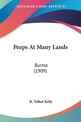 Peeps At Many Lands: Burma (1909) by Kelly, R. Talbot