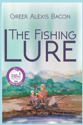 The Fishing Lure: A Children's Story About The Importance Of Believing In The American Dream Through The Love Of Fishing by Smartgroupv, T. D.