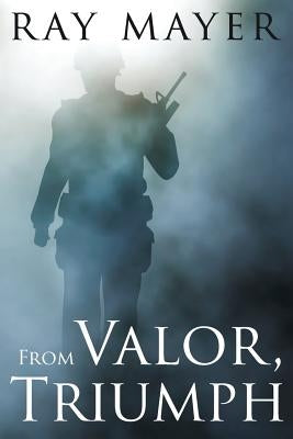 From Valor, Triumph by Mayer, Ray