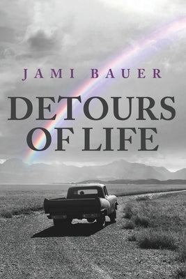 Detours of Life by Bauer, Jami Lynn