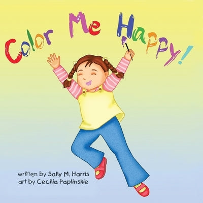 Color Me Happy! by Harris, Sally M.