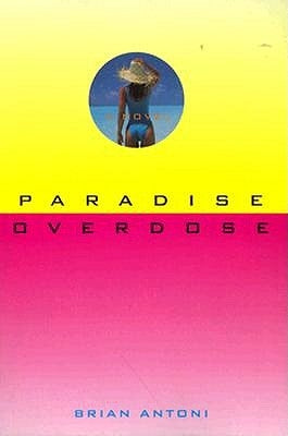 Paradise Overdose: The True Story of a Rare Illness by Antoni, Brian