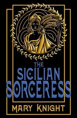 The Sicilian Sorceress by Knight, Mary