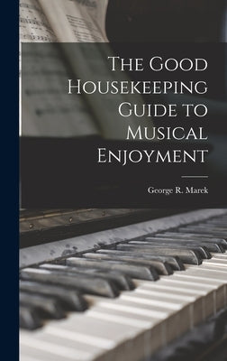 The Good Housekeeping Guide to Musical Enjoyment by Marek, George R. (George Richard) 19