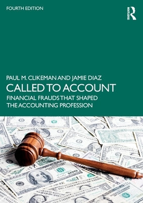 Called to Account: Financial Frauds That Shaped the Accounting Profession by Clikeman, Paul M.