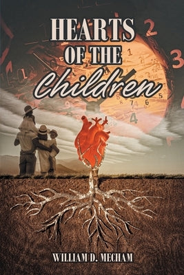 Hearts of the Children by Mecham, William D.