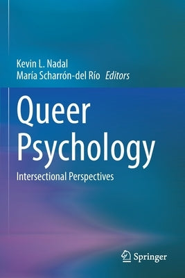 Queer Psychology: Intersectional Perspectives by Nadal, Kevin L.