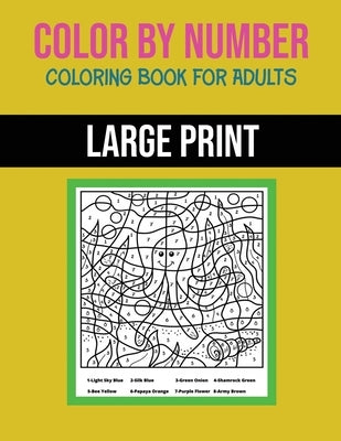 Color By Number Coloring Book For Adults: Large Print, Stress Relieving Designs For Adults Relaxation by Illustrashop