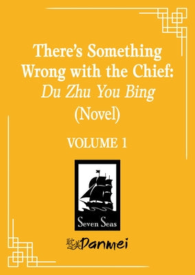 There's Something Wrong with the Chief: Du Zhu You Bing (Novel) Vol. 1 by Yang Su