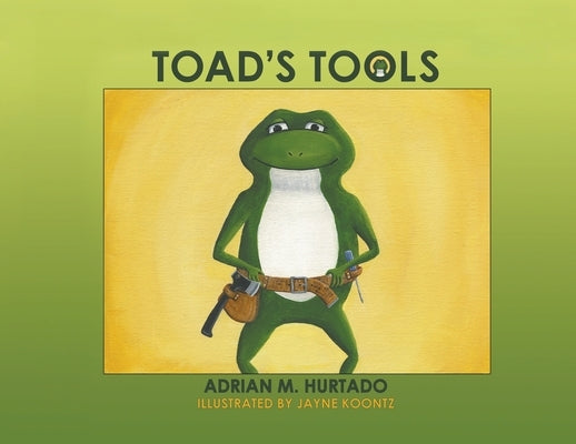 Toad's Tools by Hurtado, Adrian M.