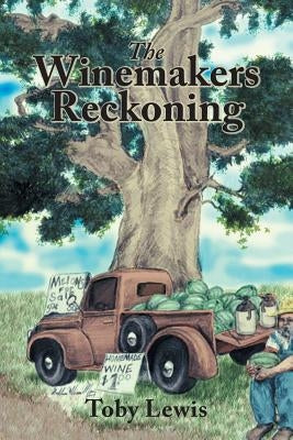 The Winemakers Reckoning by Lewis, Toby