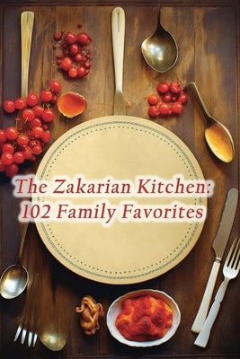 The Zakarian Kitchen: 102 Family Favorites by Bites, The Fresh