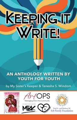 Keeping It Write!: An Anthology Written by Youth For Youth by Keeper, My Sister's