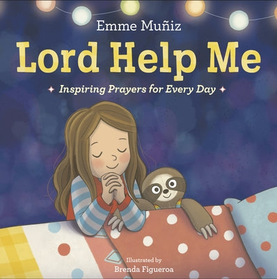 Lord Help Me: Inspiring Prayers for Every Day by Muñiz, Emme