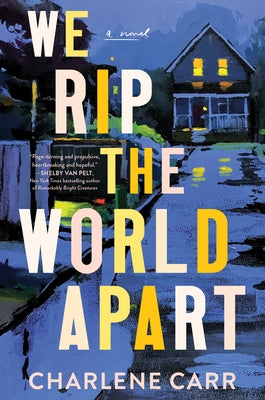 We Rip the World Apart by Carr, Charlene