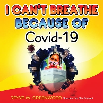 I Can't Breathe Because of Covid-19 by Greenwood, Jayva