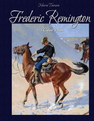 Frederic Remington: 113 Colour Plates by Kirov, Blago