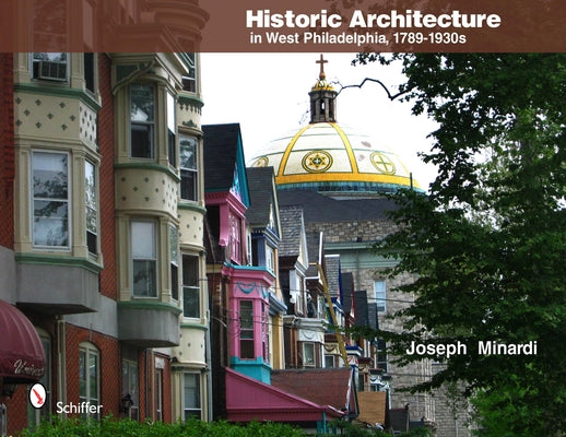 Historic Architecture in West Philadelphia, 1789-1930s by Minardi, Joseph