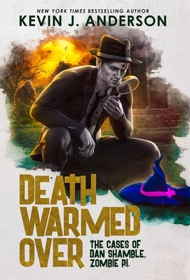 Death Warmed Over: Dan Shamble, Zombie PI by Anderson, Kevin J.