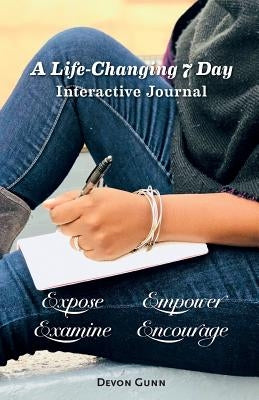 A Life-Changing 7 Day Interactive Journal Guide by Gunn, Devon