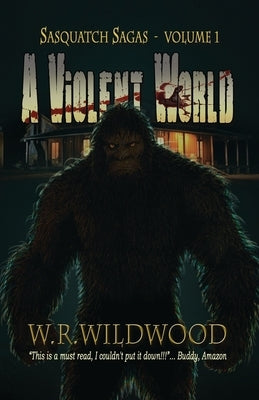 A Violent World by Wildwood, W. R.