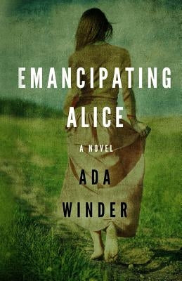 Emancipating Alice by Winder, Ada