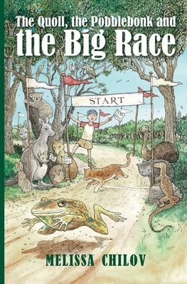 The Quoll, the Pobblebonk and the Big Race by Chilov, Melissa