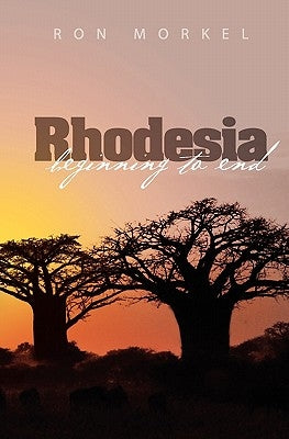 Rhodesia-beginning to end by Ahlgren, M.