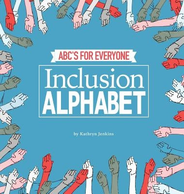 Inclusion Alphabet: ABC's for Everyone by Jenkins, Kathryn