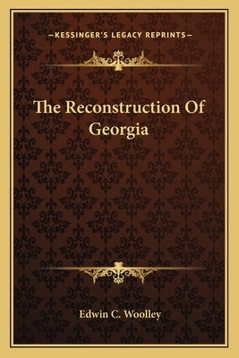 The Reconstruction Of Georgia by Woolley, Edwin C.