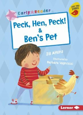 Peck, Hen, Peck! & Ben's Pet by Atkins, Jill