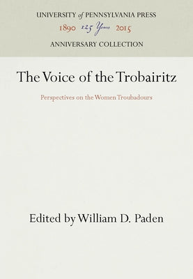 The Voice of the Trobairitz by Paden, William D.