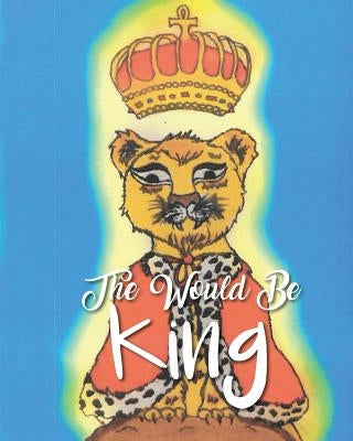 The Would Be King by Lawrence, Karen Hubble