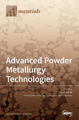 Advanced Powder Metallurgy Technologies by Novák, Pavel