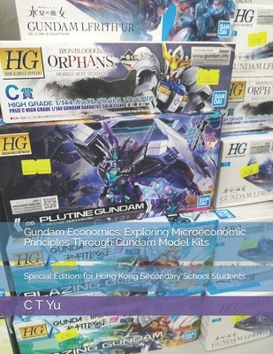 Gundam Economics: Exploring Microeconomic Principles Through Gundam Model Kits: Special Edition: for Hong Kong Secondary School Students by Examreview