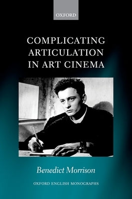 Complicating Articulation in Art Cinema by Morrison, Benedict