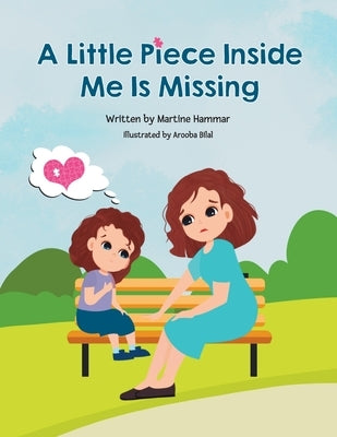 A Little Piece Inside Me Is Missing by Hammar, Martine