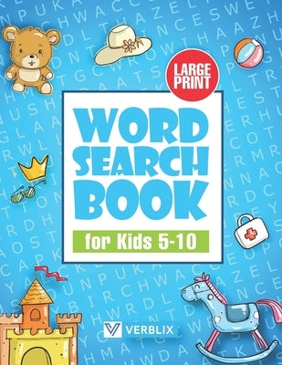 Word Search Book for Kids 5-10: Large Print Activity Book with Word Search Puzzles for Children and Beginners by Verblix