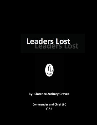 Leaders Lost: My Autobiographical Whistleblower Story by Graves, Clarence Zachary