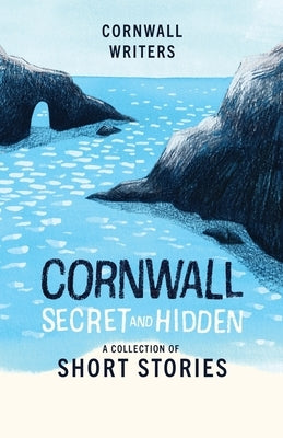 Cornwall Secret and Hidden: A Collection of Short Stories by Dockree, Tj