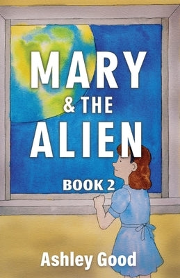 Mary & the Alien Book Two by Good, Ashley