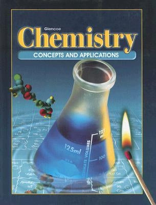 Chemistry: Concepts and Applications by McGraw-Hill/Glencoe