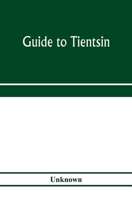 Guide to Tientsin by Unknown