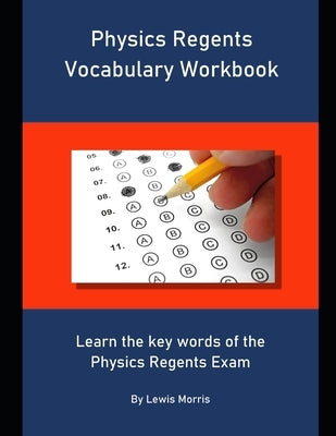 Physics Regents Vocabulary Workbook: Learn the key words of the Physics Regents Exam by Morris, Lewis