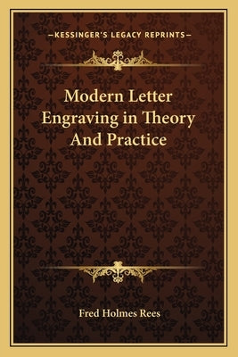 Modern Letter Engraving in Theory and Practice by Rees, Fred Holmes